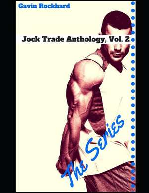 Jock Trade Anthology, Vol. 2: The Series de Gavin Rockhard