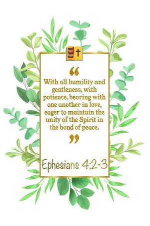 With All Humility and Gentleness, with Patience, Bearing with One An-Other in Love, Eager to Maintain the Unity of the Spirit in the Bond of Peace: Ep de Great Gift Books