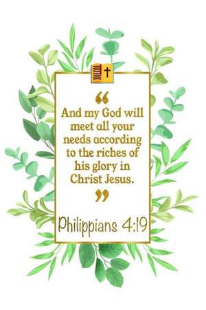 And My God Will Meet All Your Needs According to the Riches of His Glory in Christ Jesus: Philippians 4:19 Bible Journal de Great Gift Books