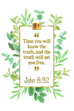 Then You Will Know the Truth, and the Truth Will Set You Free: John 8:32 Bible Journal de Great Gift Books