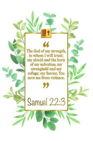 The God of My Strength, in Whom I Will Trust; My Shield and the Horn of My Salvation, My Stronghold and My Refuge; My Savior, You Save Me from Vio-Len de Great Gift Books