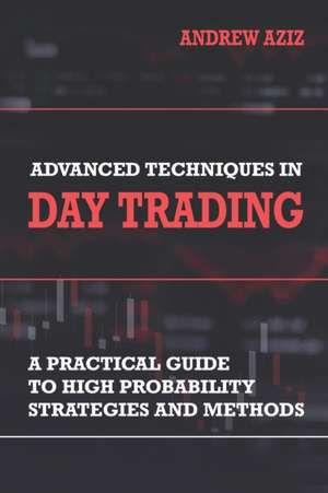 Advanced Techniques in Day Trading de Andrew Aziz