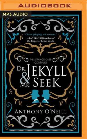 Dr. Jekyll and Mr. Seek: The Strange Case Continues de Anthony O'Neill