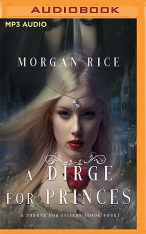 A Dirge for Princes de Morgan Rice