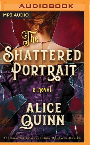 The Shattered Portrait de Alice Quinn