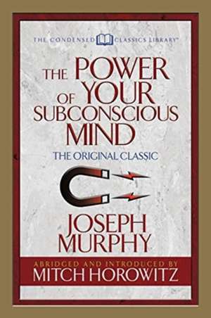 Power of Your Subconscious Mind (Condensed Classics) de Mitch Horowitz