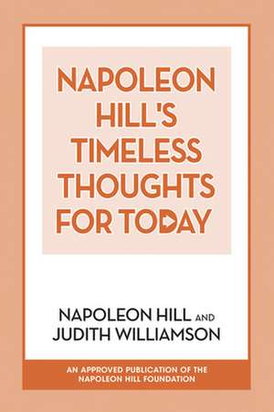 Napoleon Hill's Timeless Thoughts for Today de Judith Williamson