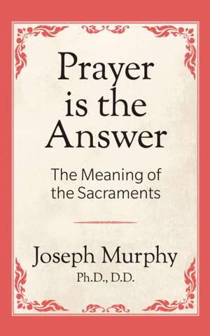 Prayer Is the Answer de Joseph Murphy