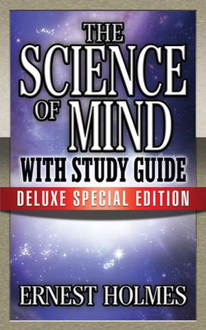 The Science of Mind with Study Guide: Deluxe Special Edition de Earnest Holmes