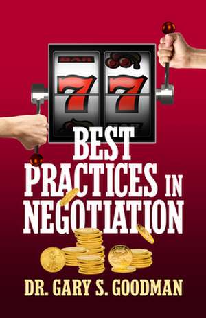 77 Best Practices in Negotiation de Dr. Gary S. Goodman