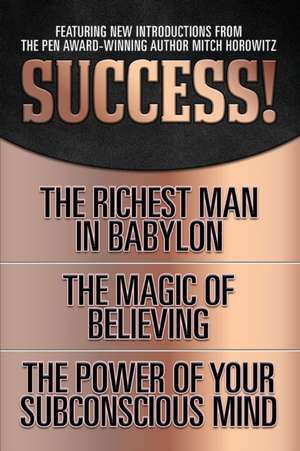 Success! (Original Classic Edition): The Richest Man in Babylon; The Magic of Believing; The Power of Your Subconscious Mind de Dr. Joseph Murphy