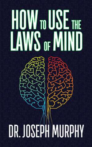 How to Use the Laws of Mind de Dr. Joseph Murphy