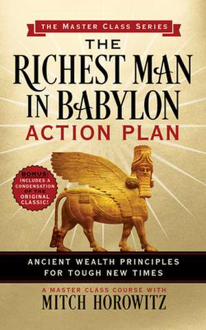 The Richest Man in Babylon Action Plan (Master Class Series): Put the Principles of the Classic Financial Guide to Work for You! de Mitch Horowitz