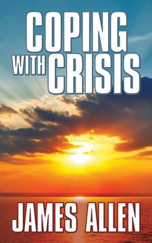 Coping with Crisis de James Allen