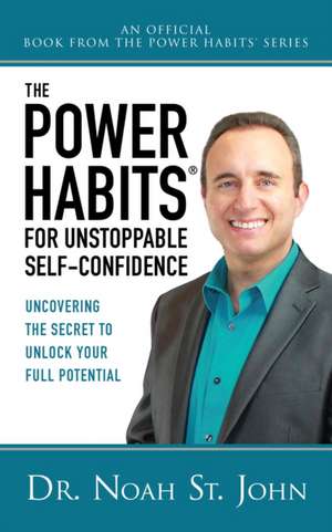 The Power Habits® for Unstoppable Self-Confidence de Noah St John