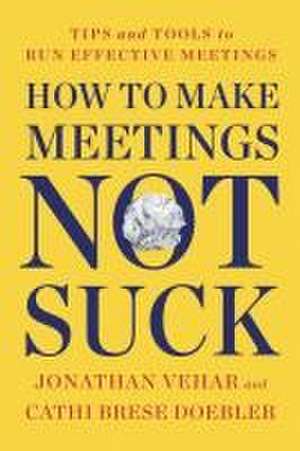 How to Make Meetings Not Suck de Cathi Brese Doebler