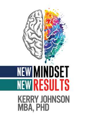 New Mindset, New Results de Kerry Johnson