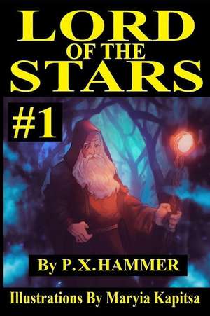 Lord of the Stars: #1 de P. X. Hammer