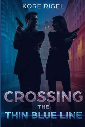 Crossing the Thin Blue Line de Kore Rigel