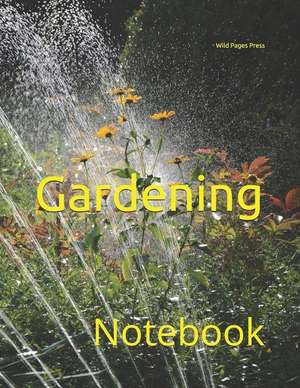 Gardening: Notebook de Wild Pages Press