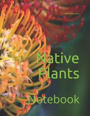 Native Plants: Notebook de Wild Pages Press