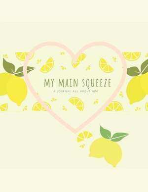 Journal: My Main Squeeze Journal, All about Him de Strawberry-Rose Productions