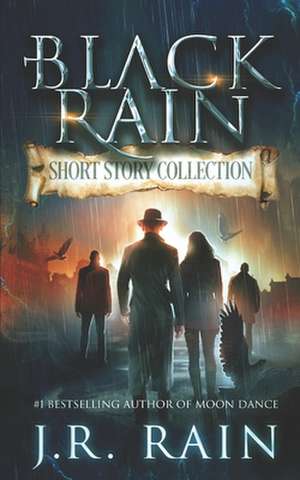 Black Rain: Short Story Collection de J. R. Rain