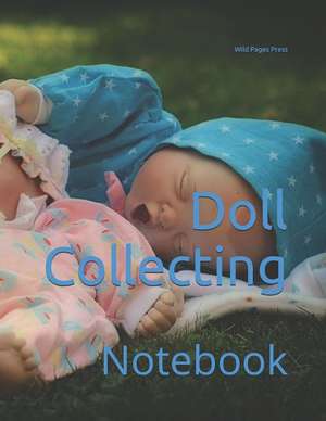 Doll Collecting: Notebook de Wild Pages Press