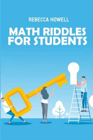 Math Riddles For Students: Mathrax Puzzles de Rebecca Howell