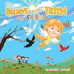 Believe with Faith and Friends de Rhonda Maroun