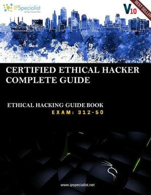 CEH v10: EC-Council Certified Ethical Hacker Complete Training Guide with Practice Questions & Labs: Exam: 312-50 de Ip Specialist