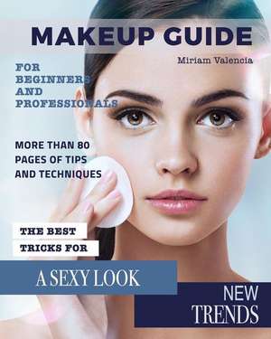 MakeUp Guide: For Beginners and Professionals