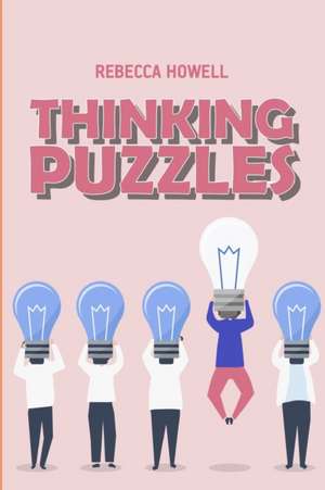 Thinking Puzzles: Satogaeri Puzzles de Rebecca Howell