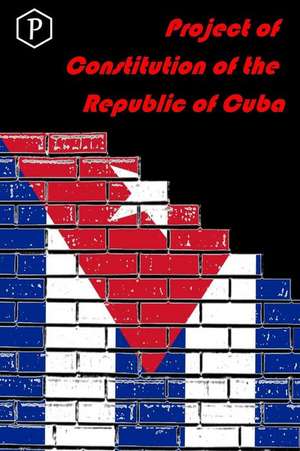 Project of Constitution of the Republic of Cuba de National Assembly of the People