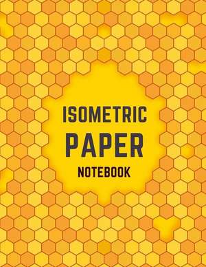 Isometric Paper Notebook: Draw Your Own 3D, Sculpture or Landscaping Geometric Designs! 1/4 inch Equilateral Triangle Isometric Graph Recticle T de Makmak Notebooks