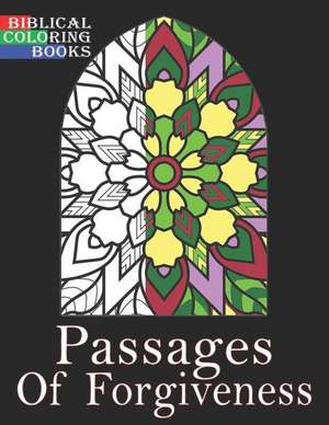 Passages of Forgiveness: A Christian Bible Study Coloring Book de Biblical Coloring Books