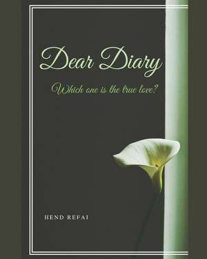 Dear Diary: Which One Is the True Love? de Hend Mohamed Refai