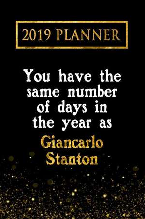2019 Planner: You Have the Same Number of Days in the Year as Giancarlo Stanton: Giancarlo Stanton 2019 Planner de Daring Diaries