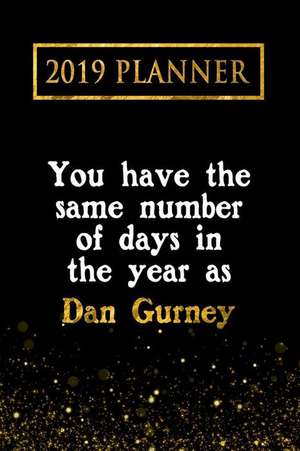 2019 Planner: You Have the Same Number of Days in the Year as Dan Gurney: Dan Gurney 2019 Planner de Daring Diaries