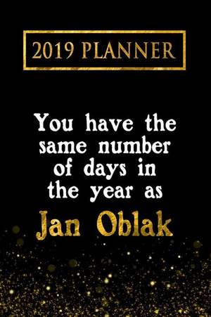 2019 Planner: You Have the Same Number of Days in the Year as Jan Oblak: Jan Oblak 2019 Planner de Daring Diaries