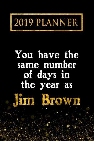 2019 Planner: You Have the Same Number of Days in the Year as Jim Brown: Jim Brown 2019 Planner de Daring Diaries