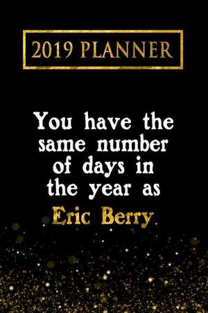 2019 Planner: You Have the Same Number of Days in the Year as Eric Berry: Eric Berry 2019 Planner de Daring Diaries