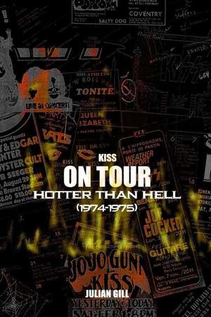 Kiss on Tour: Hotter Than Hell (1974-1975) de Julian Gill