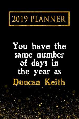 2019 Planner: You Have the Same Number of Days in the Year as Duncan Keith: Duncan Keith 2019 Planner de Daring Diaries