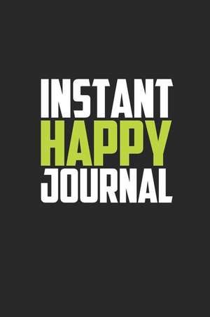 Instant Happy Journal: Journal, Diary, Colorful, Unique, Motivational Notebook (110 Pages, Lined, 6 X 9) de Inspiring Notebooks