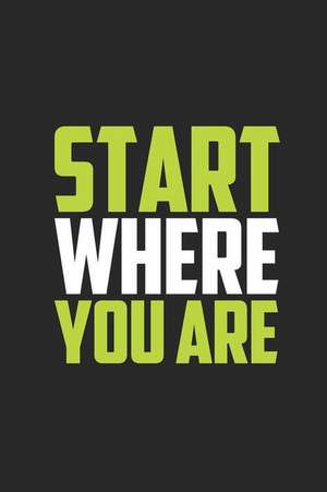 Start Where You Are: Journal, Diary, Colorful, Unique, Motivational Notebook (110 Pages, Lined, 6 X 9) de Inspiring Notebooks