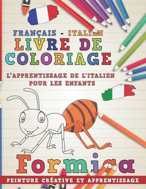 Livre de Coloriage: Français - Italien I l'Apprentissage de l'Italien Pour Les Enfants I Peinture Créative Et Apprentissage de Nerdmediafr