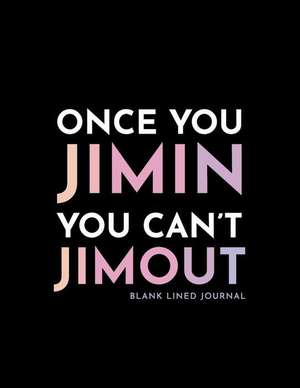 Once You Jimin You Can't Jimout: Blank Lined Journal de Darling Notebooks