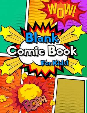 Blank Comic Book for Kids: Create Your Own Comics with This Comic Book Journal Notebook de Blank Journals