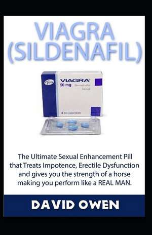 Viagra (Sildenafil): The Book Guide on Ultimate Male Sex Enhancing Pill That Cure Erectile Dysfunction and Makes Last Longer in Bed